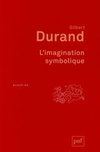 L'imagination symbolique. 6e édition - Durand Gilbert