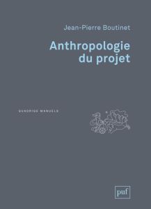 Anthropologie du projet. 3e édition - Boutinet Jean-Pierre
