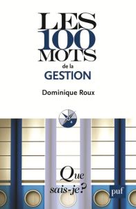 Les 100 mots de la gestion. 4e édition - Roux Dominique