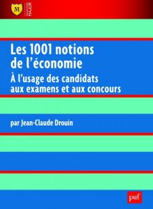 Les 1001 notions de l'économie. A l'usage des candidats aux examens et aux concours - Drouin Jean-Claude