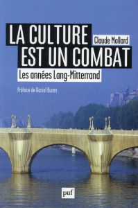 La culture est un combat. Les années Lang-Mitterrand (1981-2002) - Mollard Claude - Buren Daniel