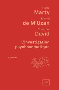 L'investigation psychosomatique. 3e édition - Marty Pierre - M'Uzan Michel de - David Christian
