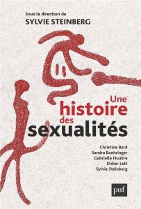 Une histoire des sexualités - Steinberg Sylvie - Bard Christine - Boerhinger San