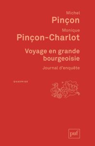 Voyage en grande bourgeoisie. Journal d'enquête - Pinçon Michel - Pinçon-Charlot Monique