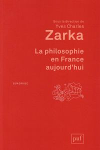 La philosophie en France aujourd'hui - Zarka Yves Charles - Audi Paul - Grange Juliette