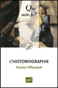 L'historiographie. 2e édition - Offenstadt Nicolas