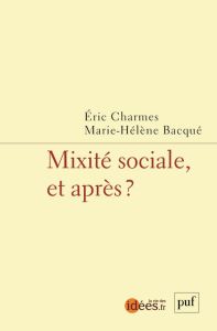Mixité sociale, et après ? - Charmes Eric - Bacqué Marie-Hélène