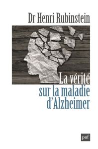 La vérité sur la maladie d'Alzheimer - Rubinstein Henri