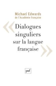 Dialogues singuliers sur la langue française - Edwards Michael