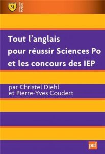 Tout l'anglais pour réussir Sciences Po et les concours des IEP - Coudert Pierre-Yves - Diehl Christel