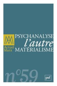 Actuel Marx N° 59, premier semestre 2016 : Psychanalyse, l'autre matérialisme - Boni Livio - Sibertin-Blanc Guillaume