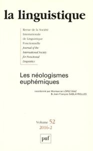 La linguistique N° 52, fascicule 2, 2016 : Les néologismes euphémiques - Lopez Diaz Montserrat - Sablayrolles Jean-François