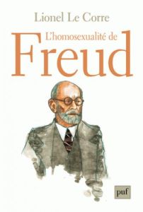 L'homosexualité de Freud - Le Corre Lionel