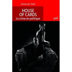 House of Cards. Le crime en politique - Taïeb Emmanuel