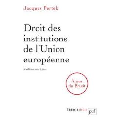 Droit des institutions de l'Union européenne. 5e édition revue et augmentée - Pertek Jacques
