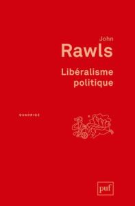 Libéralisme politique. 3e édition - Rawls John - Audard Catherine