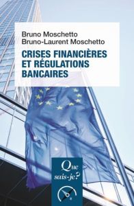 Crises financières et régulations bancaires - Moschetto Bruno - Moschetto Bruno-Laurent