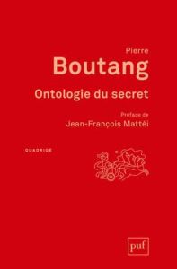 Ontologie du secret. 3e édition - Boutang Pierre - Mattéi Jean-François