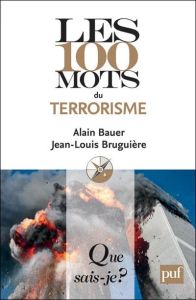 Les 100 mots du terrorisme. 2e édition - Bauer Alain - Bruguière Jean-Louis