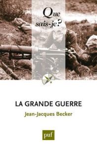 La Grande Guerre. 3e édition - Becker Jean-Jacques
