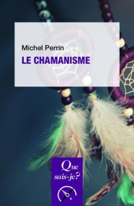 Le chamanisme. 7e édition revue et corrigée - Perrin Michel
