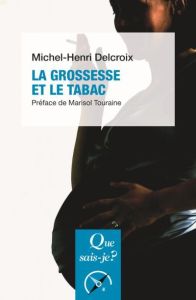 La grossesse et le tabac. Edition 2017 - Delcroix Michel-Henri - Touraine Marisol