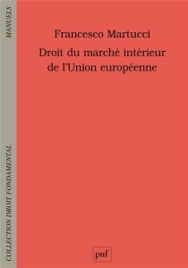 Droit du marché intérieur de l'Union européenne - Martucci Francesco