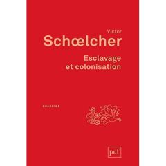 Esclavage et colonisation - Schoelcher Victor - Césaire Aimé - Chaumont Jean-M