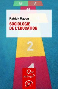 Sociologie de l'éducation. 2e édition - Rayou Patrick