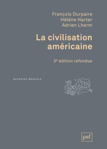 La civilisation américaine. 3e édition revue et augmentée - Harter Hélène - Durpaire François - Lherm Adrien