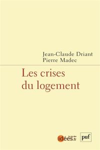 Les crises du logement - Driant Jean-Claude - Madec Pierre