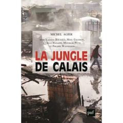 La Jungle de Calais. Les migrants, la frontière et le camp - Agier Michel