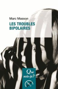 Les troubles bipolaires. 2e édition - Masson Marc