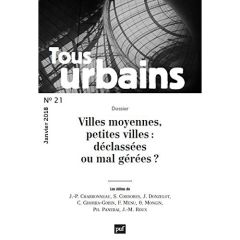 Tous urbains N° 21, janvier 2018 : Villes moyennes, petites villes : déclassées ou mal gérées ? - Panerai Philippe