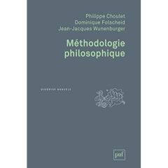 Méthodologie philosophique. 4e édition - Choulet Philippe - Folscheid Dominique - Wunenburg