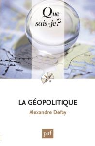 La géopolitique. 4e édition - Defay Alexandre