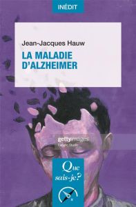 La maladie d'Alzheimer - Hauw Jean-Jacques
