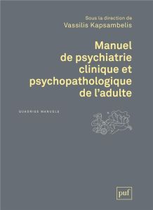 Manuel de psychiatrie clinique et psychopathologique de l'adulte - Kapsambelis Vassilis