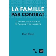 La famille par contrat. La construction politique de l'alliance et de la parenté - Borrillo Daniel - Koenig Gaspard
