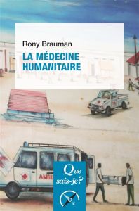 La medecine humanitaire. 3e édition - Brauman Rony
