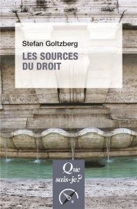Les sources du droit. Edition 2018 - Goltzberg Stefan