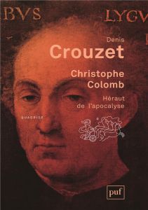 Christophe Colomb. Héraut de l'Apocalypse - Crouzet Denis