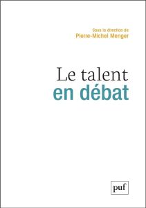 Le talent en débat - Menger Pierre-Michel