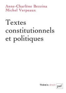 Textes constitutionnels et politiques - Bezzina Anne-Charlène - Verpeaux Michel