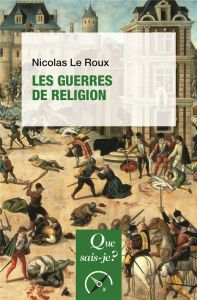 Les guerres de religion. 2e édition - Le Roux Nicolas