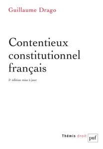 Contentieux constitutionnel français. 5e édition actualisée - Drago Guillaume