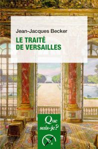 Le traité de Versailles. 2e édition revue et corrigée - Becker Jean-Jacques