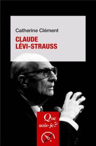 Claude Lévi-Strauss. 6e édition - Clément Catherine