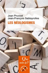 Les néologismes. Edition 2019 - Sablayrolles Jean-François - Pruvost Jean
