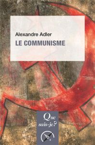 Le communisme. 3e édition - Adler Alexandre